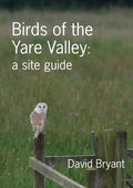 Birds of the Yare Valley: a site guide - Paperback