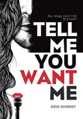 Tell Me You Want Me - Hardcover