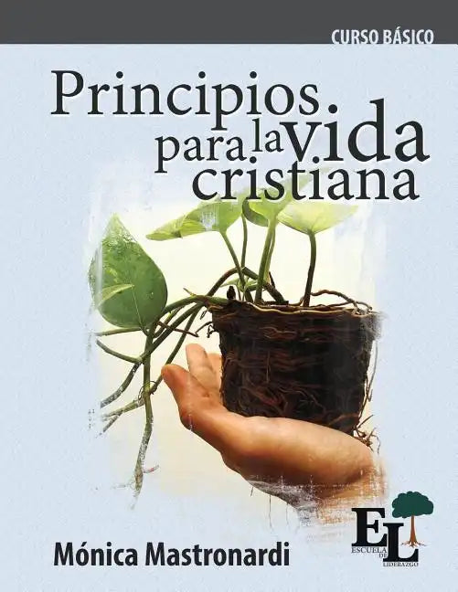 Principios para la vida cristiana: Curso Básico de la Escuela de Liderazgo - Paperback