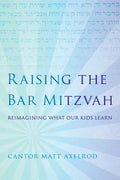 Raising the Bar Mitzvah: Reimagining What Our Kids Learn - Hardcover