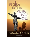Nuestra Familia al Pie de la Cruz: Meditación de las Siete Palabras de Jesús en la Cruz - Paperback