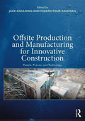 Offsite Production and Manufacturing for Innovative Construction: People, Process and Technology - Paperback