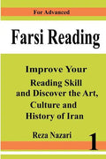 Farsi Reading: Improve your reading skill and discover the art, culture and history of Iran: For Advanced Farsi Learners - Paperback