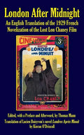 London After Midnight: An English Translation of the 1929 French Novelization of the Lost Lon Chaney Film (hardback) - Hardcover
