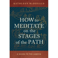 How to Meditate on the Stages of the Path: A Guide to the Lamrim - Paperback