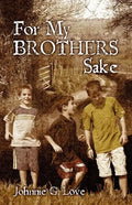 For My Brothers Sake: A Heartwarming Story of Brotherly Love and Devotion - Paperback
