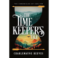 The Timekeeper's Tale (The Chronicles of Caelium Book 1) - Hardcover