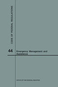Code of Federal Regulations Title 44, Emergency Management and Assistance, 2018 - Paperback