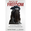 Pieces of Freedom: The Emancipation Sculptures of Edmonia Lewis and Meta Warrick Fuller - Paperback
