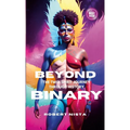 Beyond Binary: The Two-Spirit Journey Through History - Paperback