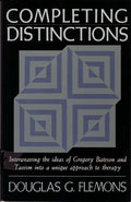 Completing Distinctions: Interweaving the Ideas of Gregory Bateson and Taoism Into a Unique Approachto Therapy - Paperback