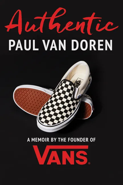Authentic: A Memoir by the Founder of Vans - Hardcover