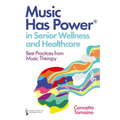 Music Has Power(r) in Senior Wellness and Healthcare: Best Practices from Music Therapy - Paperback
