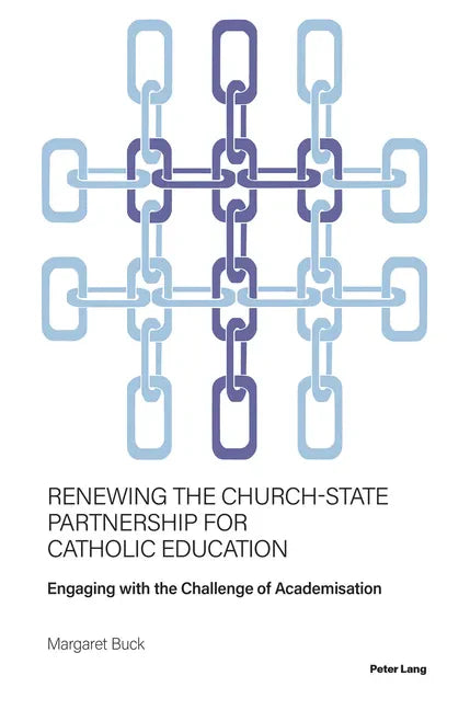 Renewing the Church-State Partnership for Catholic Education: Engaging with the Challenge of Academisation - Hardcover