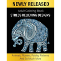 Adult Coloring Book: Unique Designs Coloring Gift Book Stress Relieving Designs Animals, Flowers, Paisley Patterns And So Much More - Paperback