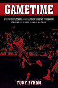 Gametime: A retired high school football coach's fantasy tournament featuring the ten best teams of his career. - Paperback