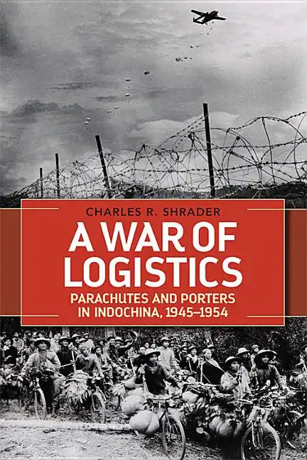 A War of Logistics: Parachutes and Porters in Indochina, 1945-1954 - Hardcover