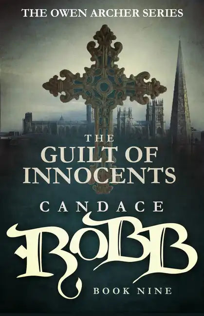 The Guilt of Innocents: The Owen Archer Series - Book Nine - Paperback