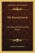 The Eternal Search: The Story Of Man And His Drugs - Paperback