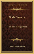 God's Country: The Trail to Happiness - Hardcover
