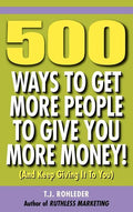500 Ways to Get More People to Give You More Money! - Hardcover
