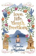 Love. Life. Death. Freedom.: a memoir of my journey to transformation and happiness - Paperback