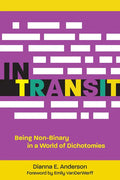 In Transit: Being Non-Binary in a World of Dichotomies - Hardcover