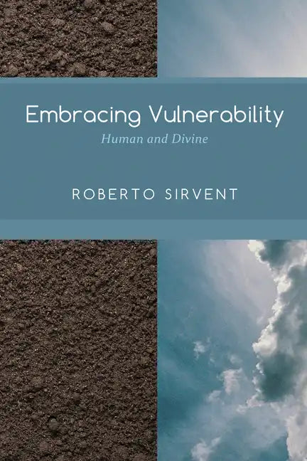 Embracing Vulnerability: Human and Divine - Hardcover