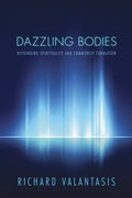 Dazzling Bodies: Rethinking Spirituality and Community Formation - Paperback