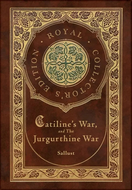 Catiline's War, and The Jurgurthine War (Royal Collector's Edition) (Case Laminate Hardcover with Jacket) - Hardcover
