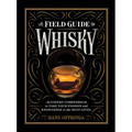 A Field Guide to Whisky: An Expert Compendium to Take Your Passion and Knowledge to the Next Level - Hardcover