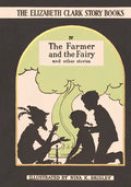 The Farmer and the Fairy: The Elizabeth Clark Story Books - Hardcover