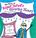 The Story of Super Jared's Glowing Heart: Shining Out Love - Hardcover