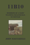 11b10: Memories of a Light Weapons Infantryman in Vietnam - Paperback