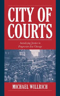 City of Courts: Socializing Justice in Progressive Era Chicago - Paperback
