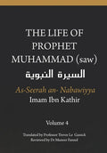The Life of the Prophet Muhammad (saw) - Volume 4 - As Seerah An Nabawiyya - السيرة النب&# - Paperback