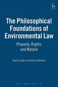 The Philosophical Foundations of Environmental Law: Property, Rights and Nature - Paperback