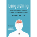 Languishing: How to Feel Alive Again in a World That Wears Us Down - Paperback