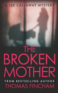 The Broken Mother: A Private Investigator Mystery Series of Crime and Suspense - Paperback
