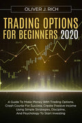 Trading Options for Beginners 2020: A Guide To Make Money With Trading Options. Crash Course For Success. Create Passive Income Using Simple Strategie - Paperback