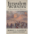Jerusalem Burning: The Terror and Promise of the "Wrath of Love" - Hardcover