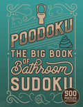 Poodoku: The Big Book of Bathroom Sudoku - 500 Puzzles Easy to Extreme: Poop Themed Sudoku Puzzles of Various Difficulty Levels - Paperback