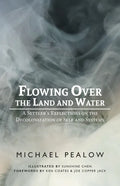 Flowing Over the Land and Water: A Settler's Reflections on the Decolonization of Self and Systems - Paperback
