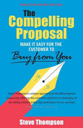The Compelling Proposal: Make it Easy for the Customer to Buy From You! - Paperback