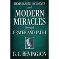 Remarkable Incidents and Modern Miracles Through Prayer and Faith - Paperback