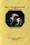 Mary Wollstonecraft and Mary Shelley: Writing Lives - Paperback