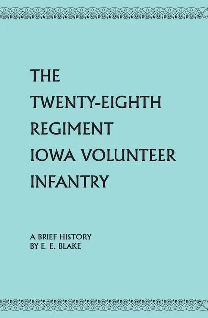 The Twenty-Eighth Regiment Iowa Volunteer Infantry - Paperback
