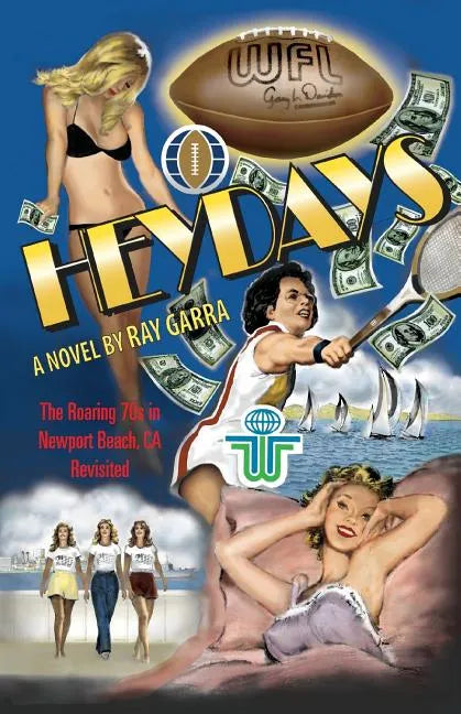 Heydays: The Roaring 70s in Newport Beach, CA Revisited - Paperback