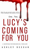 Lucy's Coming for you...: A chilling psychological thriller and a must-read debut for 2021 - Paperback