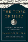The Tides of Mind: Uncovering the Spectrum of Consciousness - Paperback